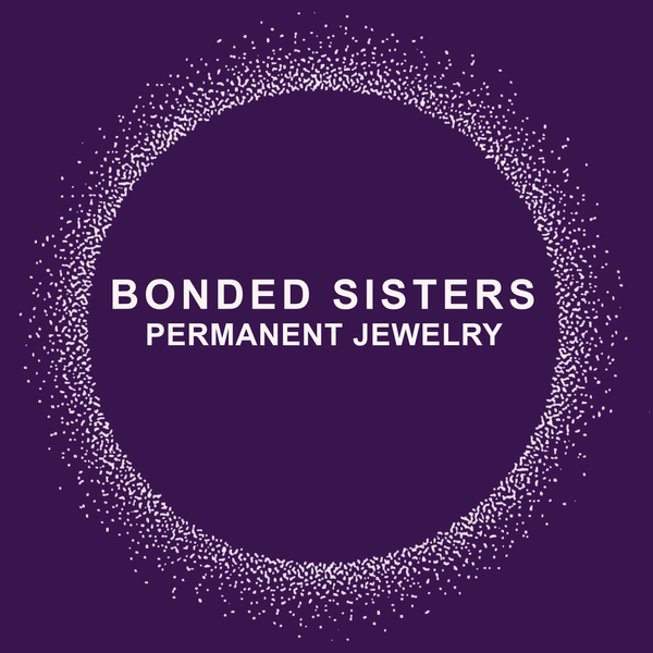 Bonded Sisters Permanent Jewelry